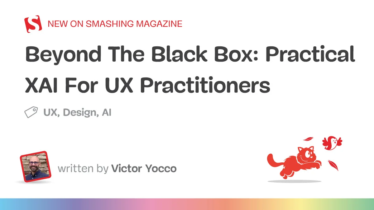Beyond The Black Box: Practical XAI For UX Practitioners